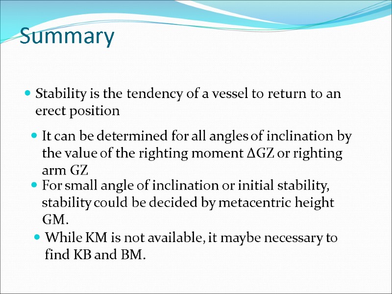 Summary  Stability is the tendency of a vessel to return to an erect